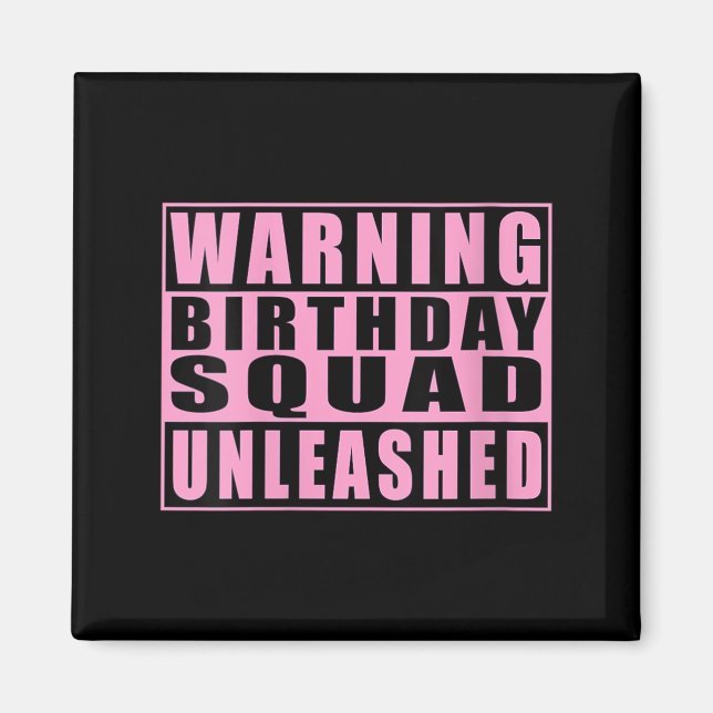 Womens Warning Birthday Squad Unleashed Funny Magnet (Front)