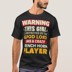 Womens Warning! Girl Is Protected By French Horn P T-Shirt