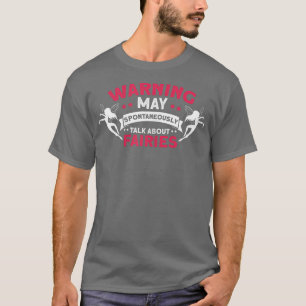 Womens Warning May Spontaneously Talk About Fairie T-Shirt