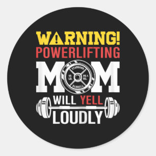 Womens Warning Powerlifting Mum Will Yell Loudly W Classic Round Sticker