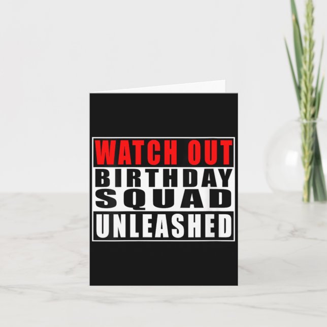 Womens Watch Out Birthday Squad Unleashed Funny Card (Front)