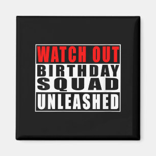 Womens Watch Out Birthday Squad Unleashed Funny Magnet