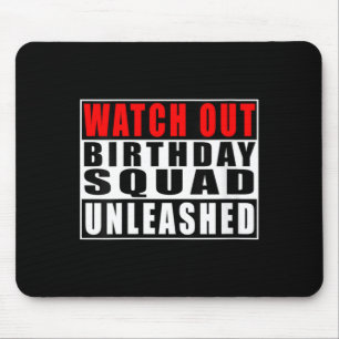 Womens Watch Out Birthday Squad Unleashed Funny Mouse Mat