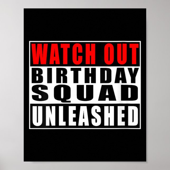 Womens Watch Out Birthday Squad Unleashed Funny Poster (Front)