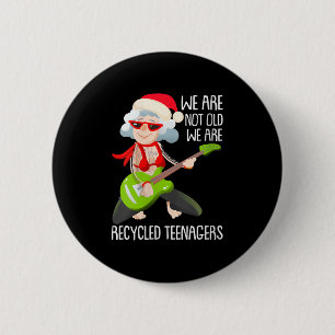 Womens We Are Not Old We Are Recycled Teenagers Ch 6 Cm Round Badge