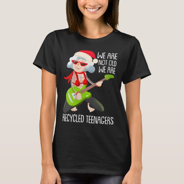 Womens We Are Not Old We Are Recycled Teenagers Ch T-Shirt (Front)