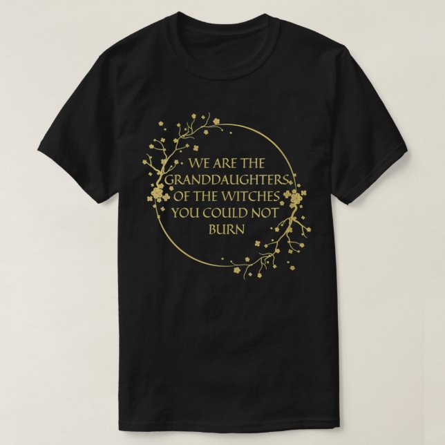 Womens We Are The Granddaughters Of The Witches Yo T-Shirt (Design Front)