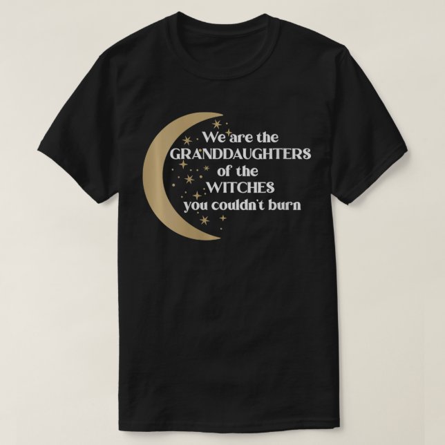 Womens We Are The Granddaughters Of The Witches Yo T-Shirt (Design Front)