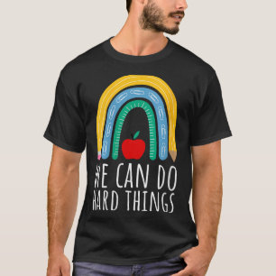 Womens We Can Do Hard Things Motivational Teacher  T-Shirt
