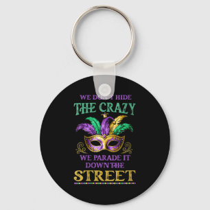 Womens We Don't Hide The Crazy We Parade It Mardi Key Ring