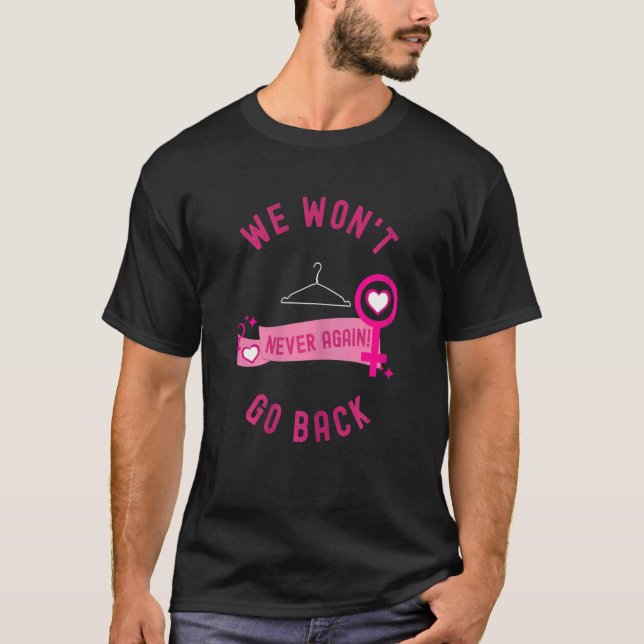 Womens We Won't Go Back Pro-Choice Feminist Women' T-Shirt (Front)