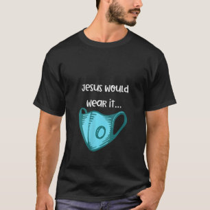 Womens Wear A Mask Jesus Would Wear A Mask Mash T-Shirt