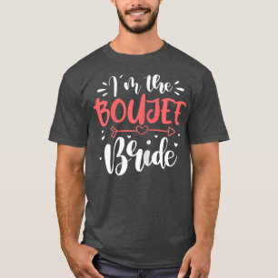 Womens Wedding I'm The Boujee Bride Bachelorette P T-Shirt