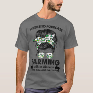 Womens Weekend Forecast Farming Messy Bun Women Fa T-Shirt