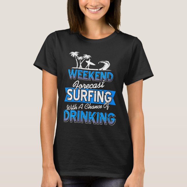 Womens Weekend Forecast Surfing Chance Of Coastal  T-Shirt (Front)