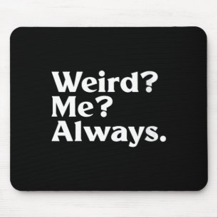 Womens Weird_ Me_ - Funny Sarcastic Quirky Humour Mouse Mat