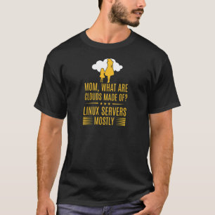 Womens What Are Clouds Made Of Linux Cloud Comput T-Shirt