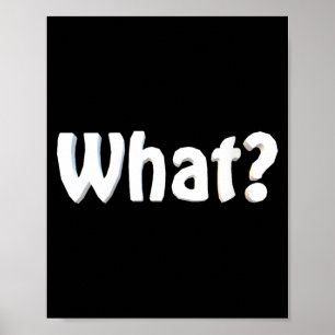 Womens What_ Funny Saying Sarcastic Novelty Humour Poster