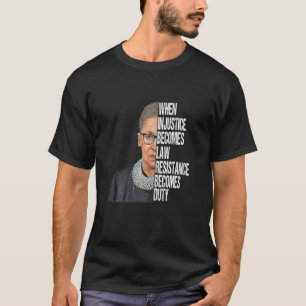 Womens When Injustice Becomes Law Resistance Becom T-Shirt