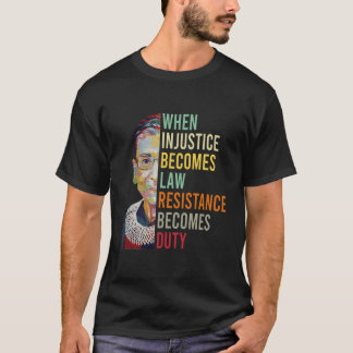 Womens When Injustice Becomes Law Resistance Becom T-Shirt