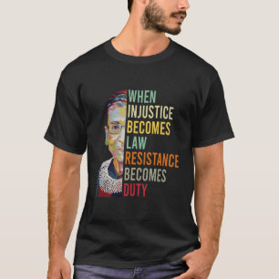Womens When Injustice Becomes Law Resistance Becom T-Shirt