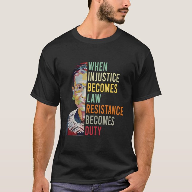 Womens When Injustice Becomes Law Resistance Becom T-Shirt (Front)