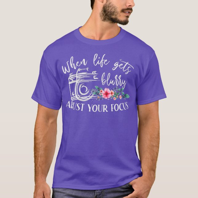 Womens When Life Gets Blurry Adjust Your Focus T-Shirt (Front)