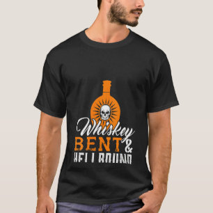 Womens Whiskey Bent And Hellbound Funny Whiskey B T-Shirt