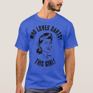 Womens Who Loves Darts This Girl Womens Funny T-Shirt
