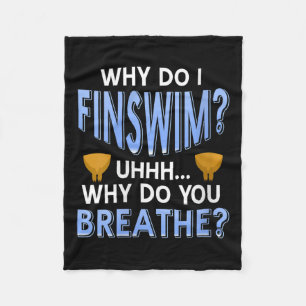 Womens Why Do I Finswim Funny Swim Humor For Aquat Fleece Blanket