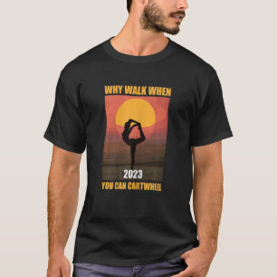 Womens Why Walk When You Can Cartwheel Vintage Gym T-Shirt
