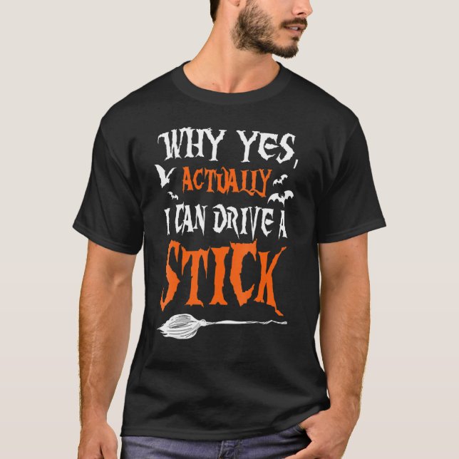 Womens Why Yes Actually I Can Drive A Stick Witch  T-Shirt (Front)