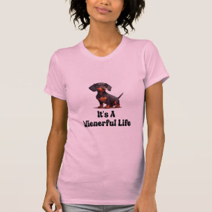 Womens Wiener Dog - It's A Wienerful Life T-Shirt