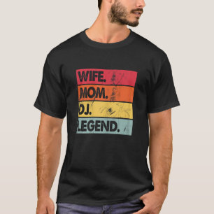 Womens Wife Mom DJ Legend Funny DJ Disc Jockey Mus T-Shirt