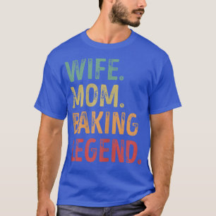 Womens Wife Mum Baking Legend T-Shirt