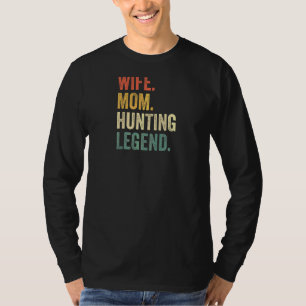 Womens Wife Mum Hunting Legend Hunter Mother Vint T-Shirt