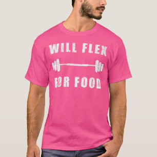 Womens Will Flex For Food Barbell Funny Men Weight T-Shirt