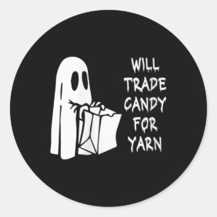 Womens Will Trade Candy For Yarn Funny Halloween K Classic Round Sticker