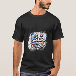 Womens Will Trade Sister For Fireworks American In T-Shirt