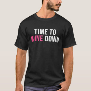 Womens Wine Shirt Time To Wine Down Shirt