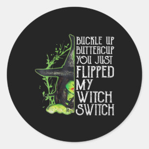 Womens Witch Buckle Up Buttercup You Just Flipped  Classic Round Sticker