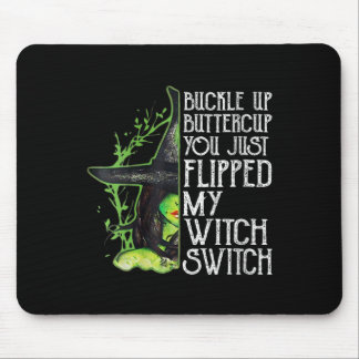 Womens Witch Buckle Up Buttercup You Just Flipped  Mouse Mat