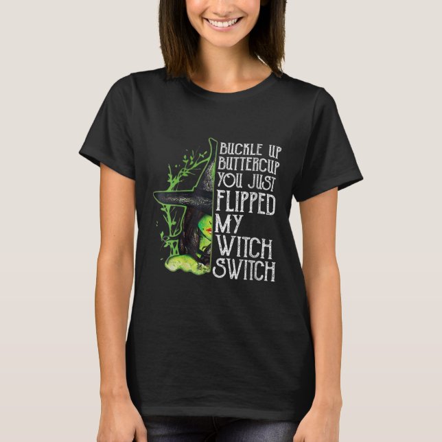 Womens Witch Buckle Up Buttercup You Just Flipped  T-Shirt (Front)