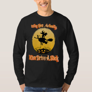 Womens Witch Costume Why Yes, Actually I Can Drive T-Shirt