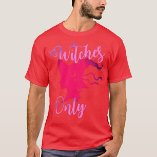 Womens Witches Only Witch Vibes Witchy Halloween T-Shirt