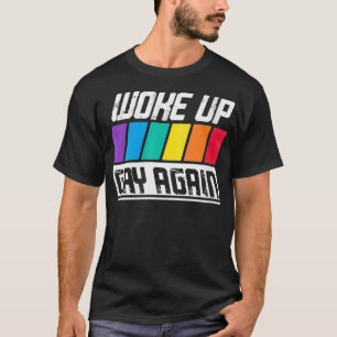 Womens Woke Up Gay Again  Pride LGBT Funny Quote   T-Shirt