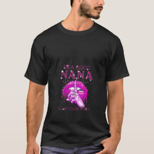 Womens Woman I'm A Good Nana I Just Cuss A Lot Lip T-Shirt
