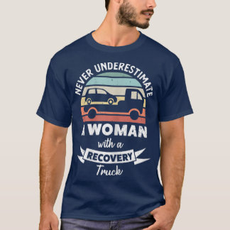 Womens Woman with a Recovery Truck Funny Gift Mum  T-Shirt