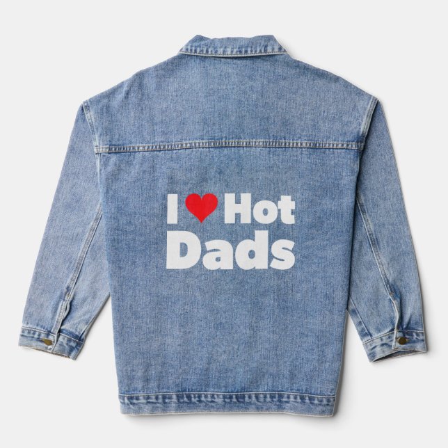 Womens Women I Love Hot Dads I Heart Hot Dads  Denim Jacket (Back)