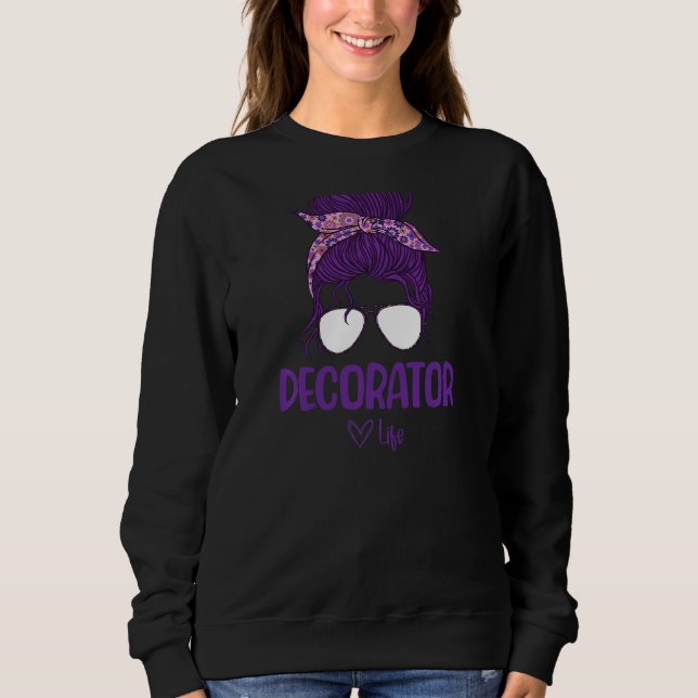 Womens Women's Decorator Life   Sweatshirt (Front)